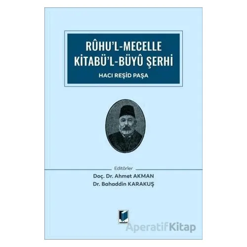 Ruhu’l Mecelle Kitabü’l-Büyü Şerhi - Bahaddin Karakuş - Adalet Yayınevi