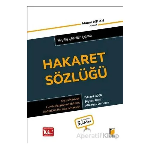Yargıtay İçtihatları Işığında Hakaret Sözlüğü - Ahmet Aslan - Adalet Yayınevi