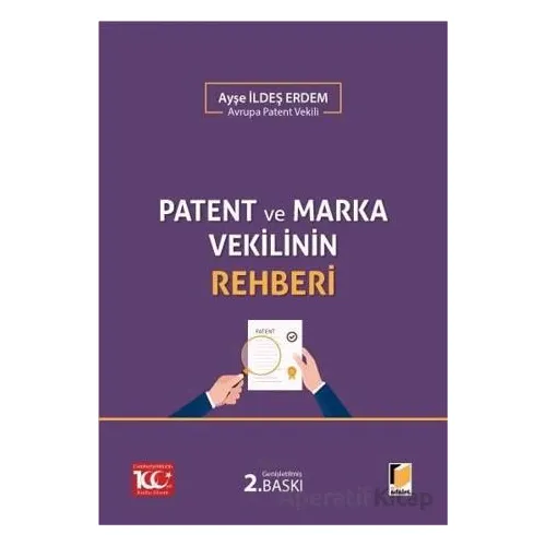 Patent ve Marka Vekilinin Rehberi - Ayşe İldeş Erdem - Adalet Yayınevi