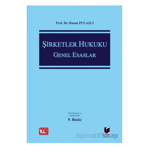 Şirketler Hukuku Genel Esaslar - Hasan Pulaşlı - Adalet Yayınevi