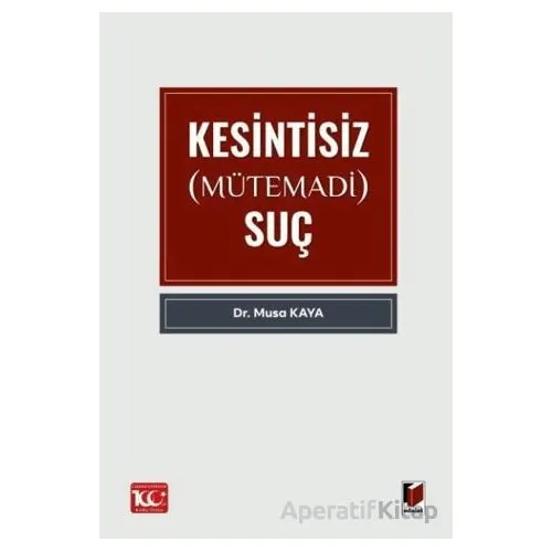 Kesintisiz (Mütemadi) Suç - Musa Kaya - Adalet Yayınevi