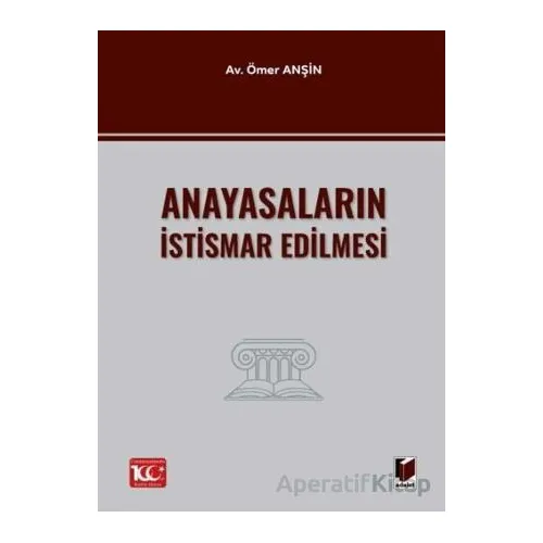 Anayasaların İstismar Edilmesi - Ömer Anşin - Adalet Yayınevi