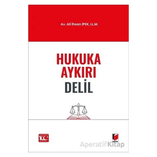Hukuka Aykırı Delil - Ali İhsan İpek - Adalet Yayınevi