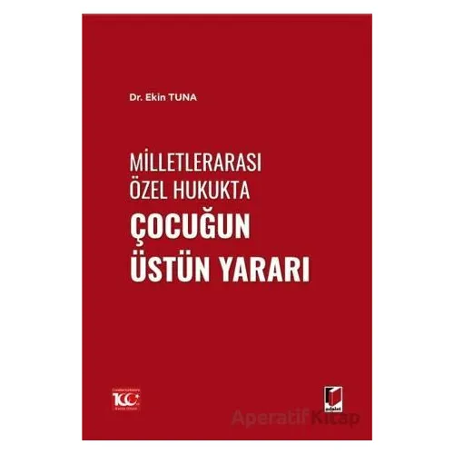 Milletlerarası Özel Hukukta Çocuğun Üstün Yararı - Ekin Tuna - Adalet Yayınevi