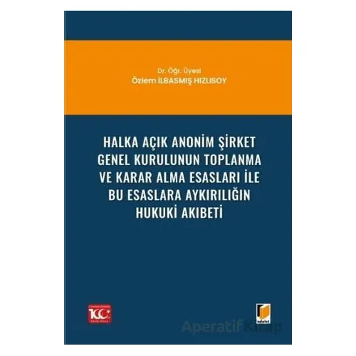 Halka Açık Anonim Şirket Genel Kurulunun Toplanma ve Karar Alma Esasları ile Bu Esaslara Aykırılığın