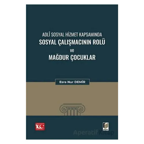 Adli Sosyal Hizmet Kapsamında Sosyal Çalışmacının Rolü ve Mağdur Çocuklar