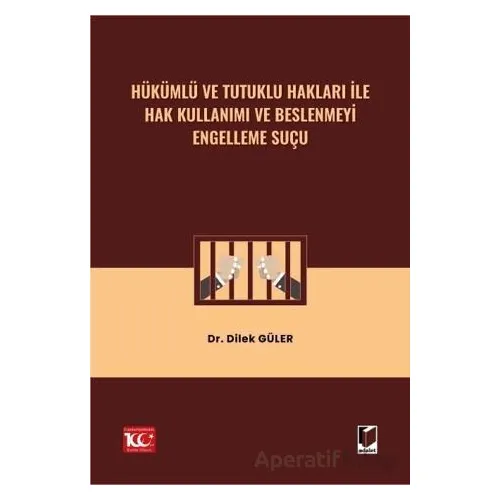 Hükümlü ve Tutuklu Hakları ile Hak Kullanımı ve Beslenmeyi Engelleme Suçu