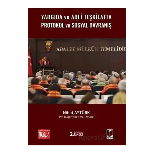 Yargıda ve Adli Teşkilatta Protokol ve Sosyal Davranış - Nihat Aytürk - Adalet Yayınevi