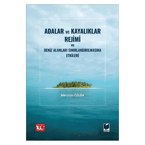 Adalar ve Kayalıklar Rejimi ve Deniz Alanları Sınırlandırılmasına Etkileri