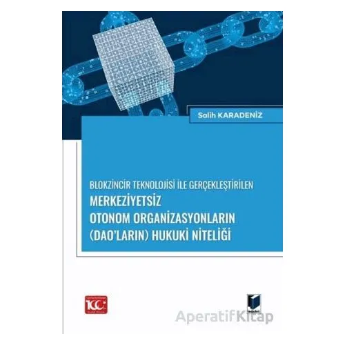 Blokzincir Teknolojisi ile Gerçekleştirilen Merkeziyetsiz Otonom Organizasyonların (DAO’ların) Hukuk
