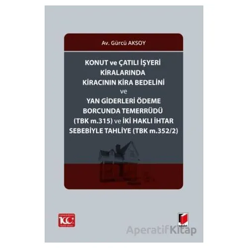 Konut ve Çatılı İşyeri Kiralarında Kiracının Kira Bedelini ve Yan Giderleri Ödeme Borcunda Temerrüdü