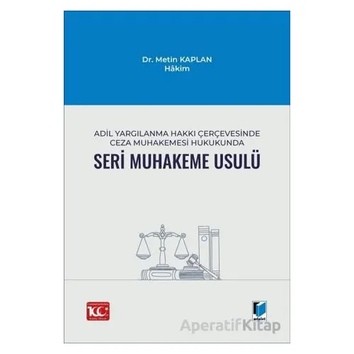 Adil Yargılanma Hakkı Çerçevesinde Ceza Muhakemesi Hukukunda Seri Muhakeme Usulü