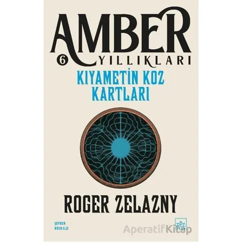 Kıyametin Koz Kartları - Amber Yıllıkları 6 - Roger Zelazny - İthaki Yayınları