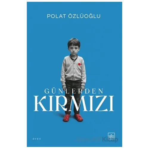 Günlerden Kırmızı - Polat Özlüoğlu - İthaki Yayınları