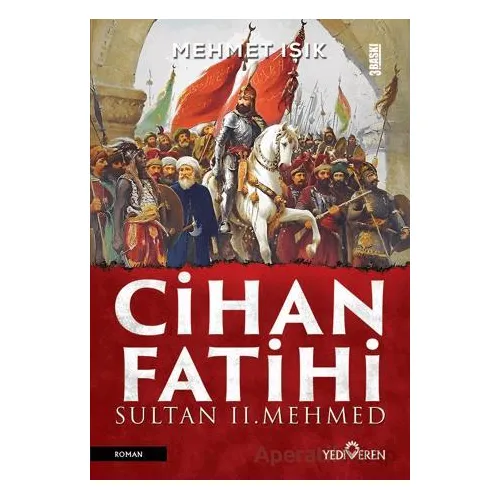 Cihan Fatihi Sultan II. Mehmed - Mehmet Işık - Yediveren Yayınları