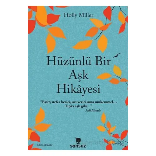 Hüzünlü Bir Aşk Hikayesi - Holly Miller - Sonsuz Kitap Yayınları
