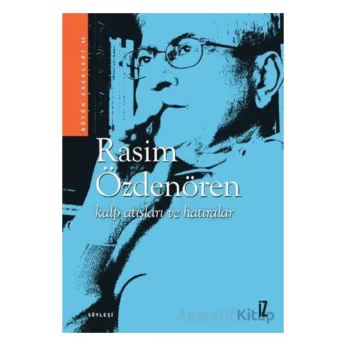 Kalp Atışları ve Hatıralar - Rasim Özdenören - İz Yayıncılık