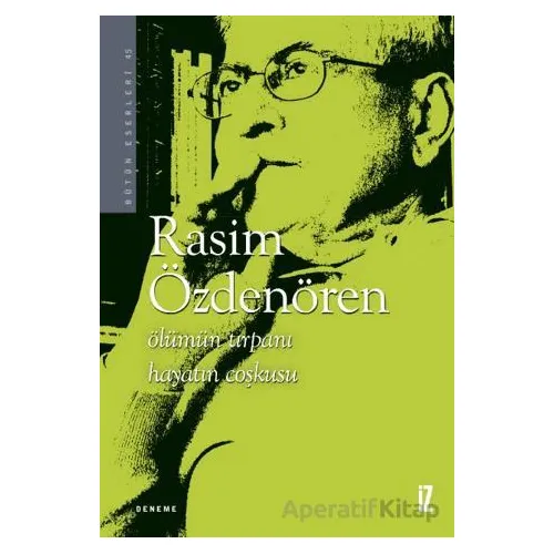 Ölümün Tırpanı Hayatın Coşkusu - Rasim Özdenören - İz Yayıncılık