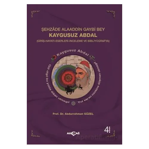 Şehzade Alaaddin Gaybi Bey Kaygusuz Abdal - Abdurrahman Güzel - Akçağ Yayınları