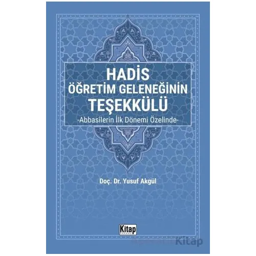 Hadis Öğretim Geleneğinin Teşekkülü Abbasilerin İlk Dönemi Özelinde