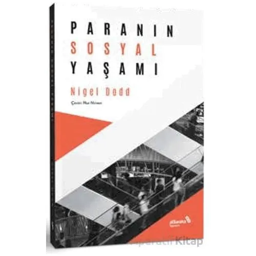 Paranın Sosyal Yaşamı - Nigel Dodd - Albaraka Yayınları