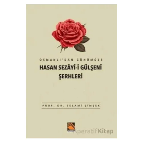 Osmanlıdan Günümüze Hasan Sezayi-i Gülşeni Şerhleri - Selami Şimşek - Buhara Yayınları