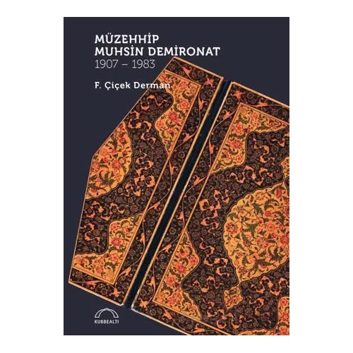Müzehhip Muhsin Demironat 1907 - 1983 - F. Çiçek Derman - Kubbealtı Neşriyatı Yayıncılık