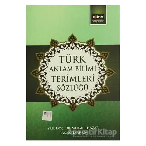 Türk Anlam Bilimi Terimleri Sözlüğü - Osman Tarhan - Eğitim Yayınevi - Ders Kitapları