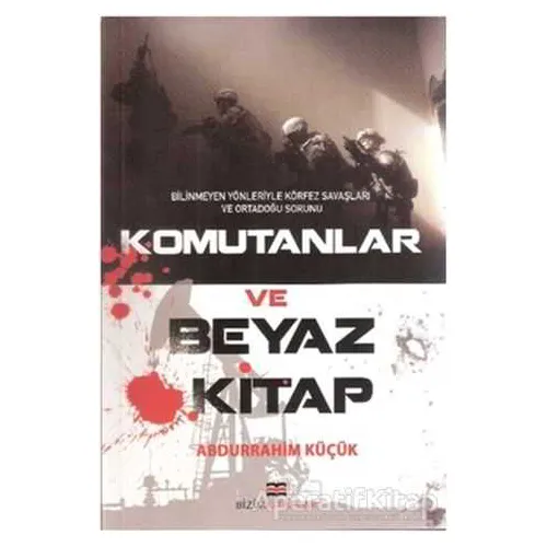 Komutanlar ve Beyaz Kitap - Abdurrahim Küçük - Bizim Kitaplar Yayınevi
