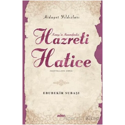 Hidayet Yıldızları - Hazreti Hatice - Ebubekir Subaşı - Aden Yayıncılık