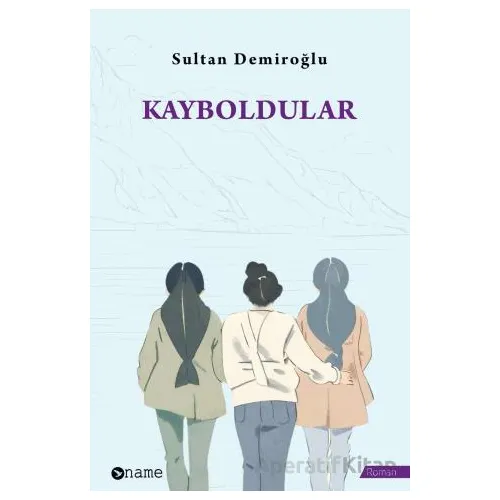 Kayboldular - Sultan Demiroğlu - Name Yayınları