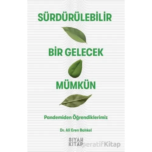 Sürdürülebilir Bir Gelecek Mümkün - Ali Eren Balıkel - Siyah Kitap