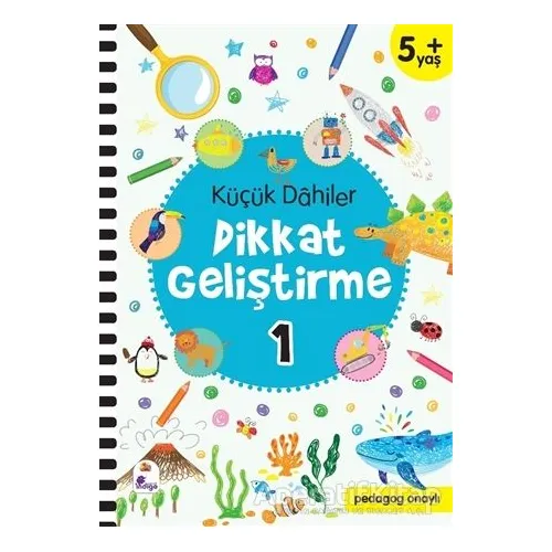 Küçük Dahiler Dikkat Geliştirme 1 (5+ Yaş) - Ayça G. Derin - İndigo Çocuk