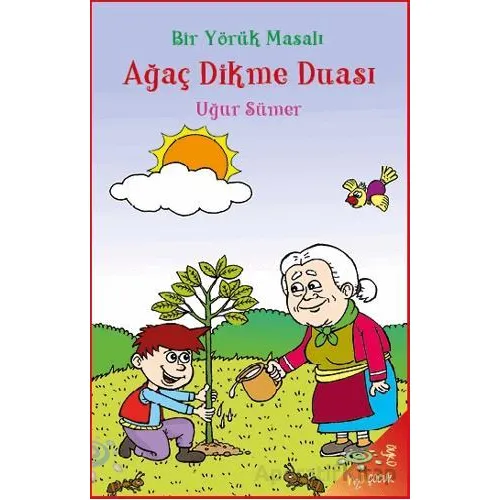 Bir Yörük Masalı Ağaç Dikme Duası - Uğur Sümer - h2o Kitap