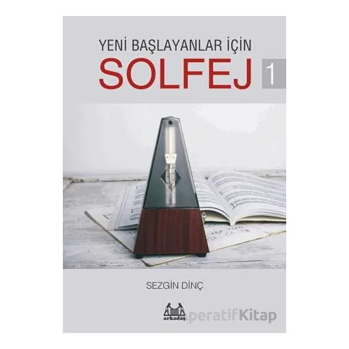 Yeni Başlayanlar İçin Solfej 1 - Sezgin Dinç - Arkadaş Yayınları