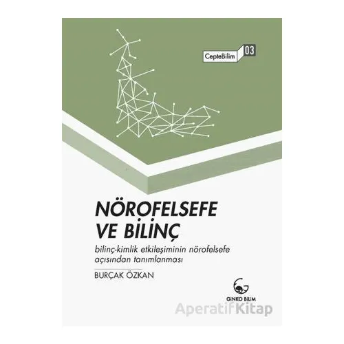 Nörofelsefe ve Bilinç - Burçak Özkan - Ginko Kitap