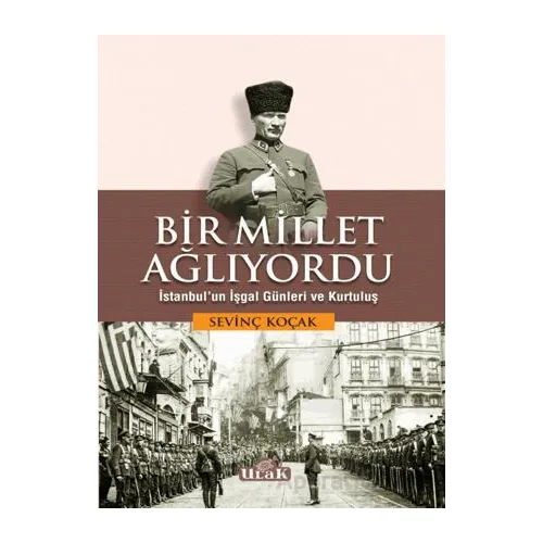 Bir Millet Ağlıyordu - Sevinç Koçak - Ulak Yayıncılık
