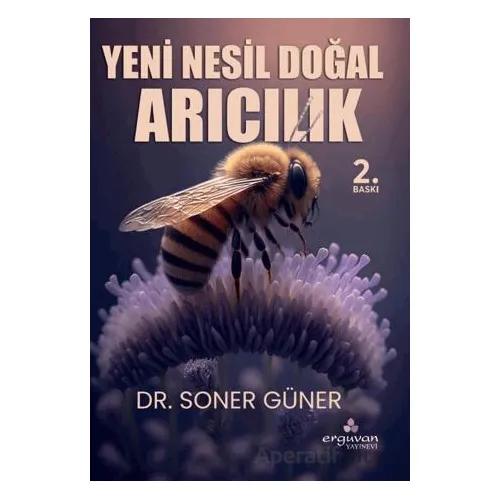 Yeni Nesil Doğal Arıcılık - Soner Güner - Erguvan Yayınevi