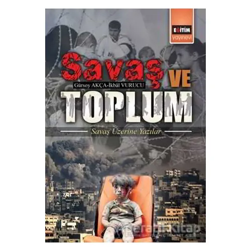 Savaş ve Toplum - Gürsoy Akça - Eğitim Yayınevi - Bilimsel Eserler