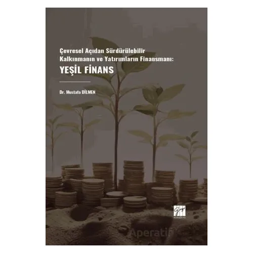 Çevresel Açıdan Sürdürülebilir Kalkınmanın Ve Yatırımların Finansmanı: Yeşil Finans