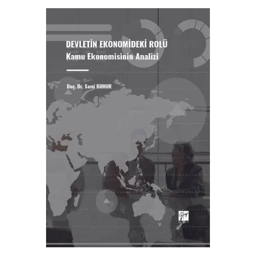 Devletin Ekonomideki Rolü Kamu Ekonomisinin Analizi - Sami Buhur - Gazi Kitabevi