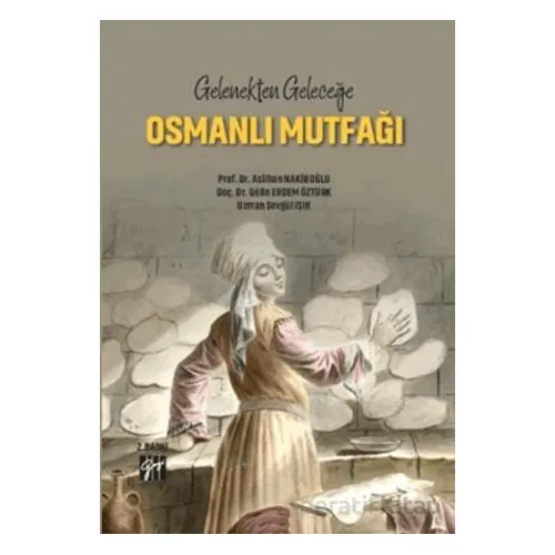 Gelenekten Geleceğe Osmanlı Mutfağı - Gülin Erdem Öztürk - Gazi Kitabevi