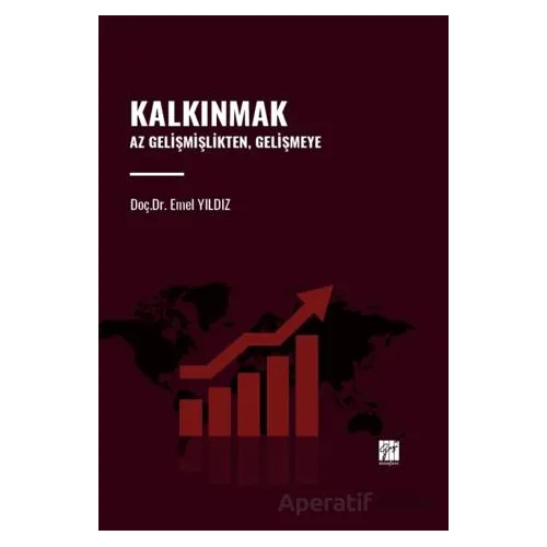 Kalkınmak Az Gelişmişlikten, Gelişmeye - Emel Yıldız - Gazi Kitabevi