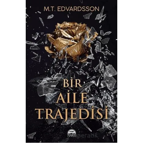 Bir Aile Trajedisi - M.T. Edvardsson - Martı Yayınları