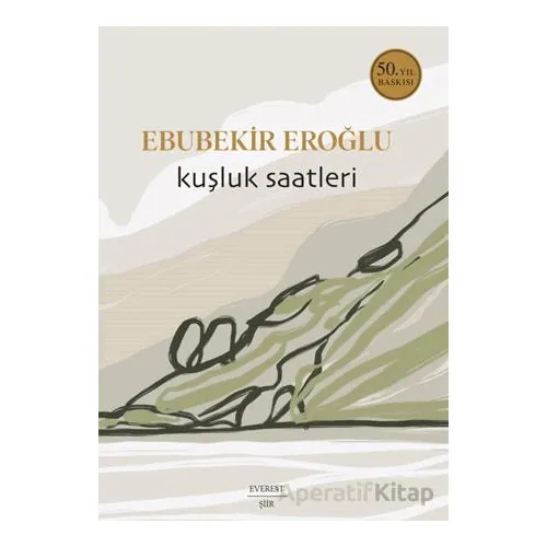 Kuşluk Saatleri - Ebubekir Eroğlu - Everest Yayınları