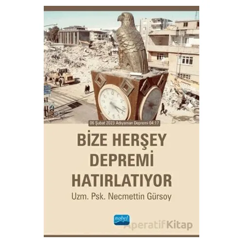 Bize Herşey Depremi Hatırlatıyor - Necmettin Gürsoy - Nobel Akademik Yayıncılık
