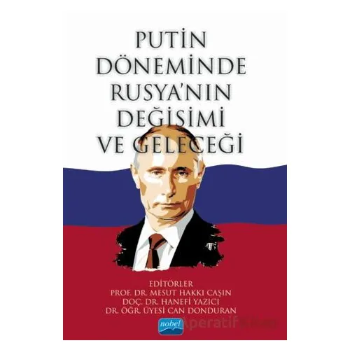 Putin Döneminde Rusya’nın Değişimi ve Geleceği - Kolektif - Nobel Akademik Yayıncılık