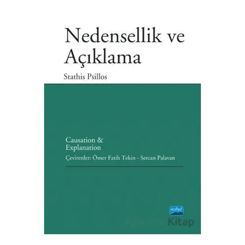 Nedensellik ve Açıklama - Causation And Explanation - Stathis Psillos - Nobel Akademik Yayıncılık