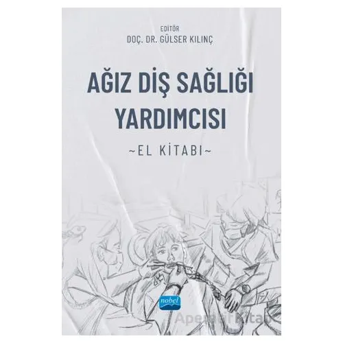 Ağız Diş Sağlığı Yardımcısı El Kitabı - Candan Efeoğlu - Nobel Akademik Yayıncılık