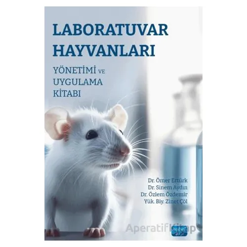 Laboratuvar Hayvanları Yönetimi ve Uygulama Kitabı - Kolektif - Nobel Akademik Yayıncılık